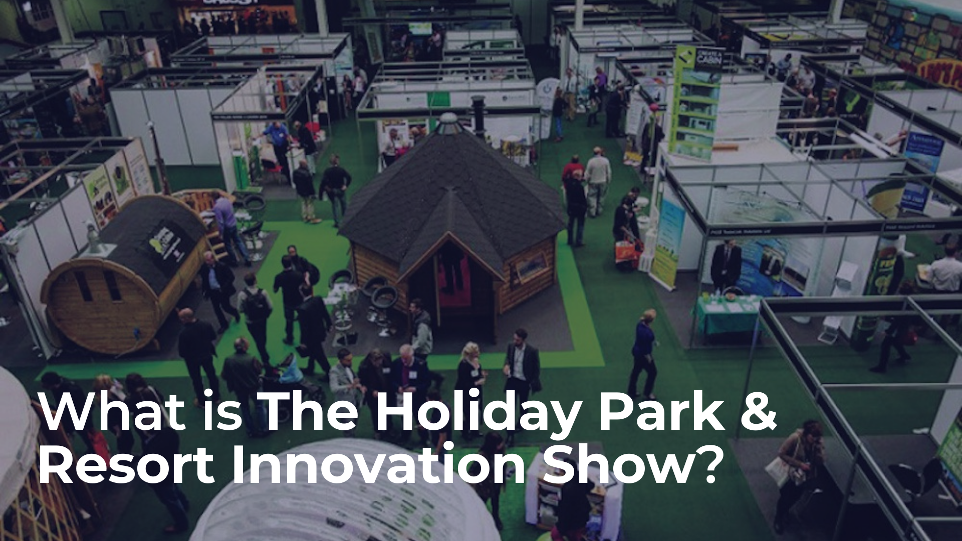 The Holiday Park And Resort Innovation Show