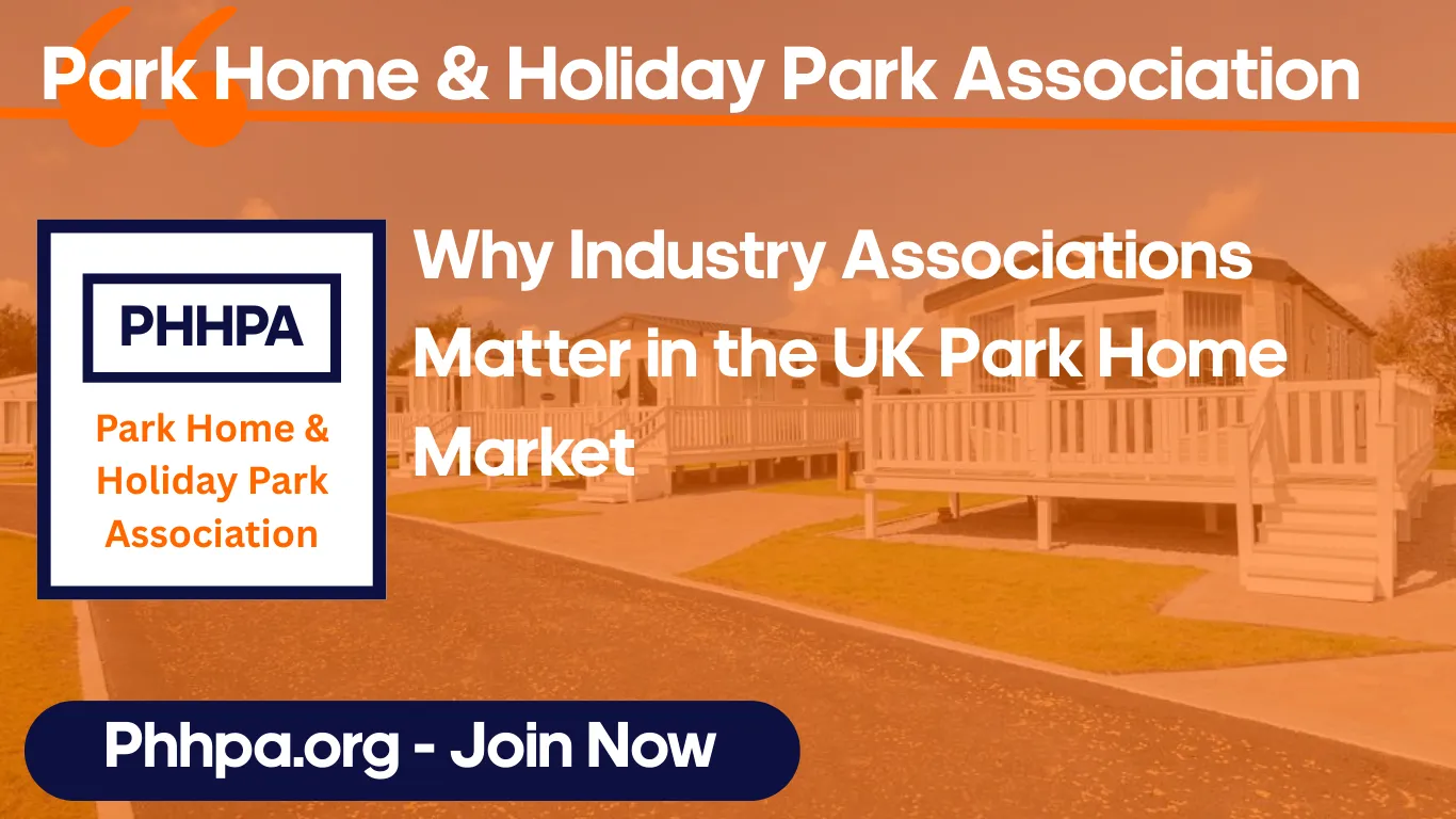 Why Industry Associations Matter in the UK Park Home Market